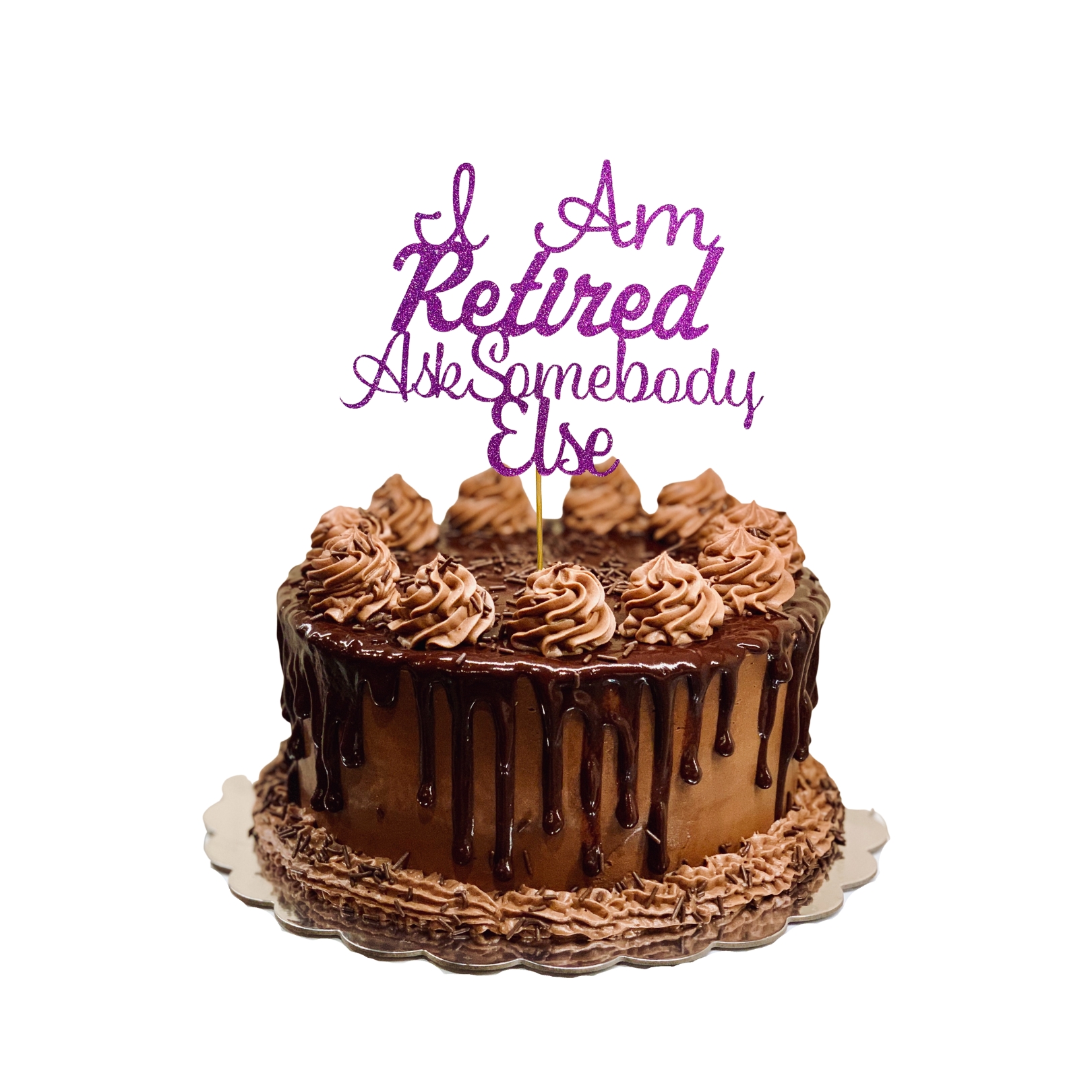 I Am Retired Ask Somebody Else Glitter Cake Topper – Retirement Party Decoration – Custom Color