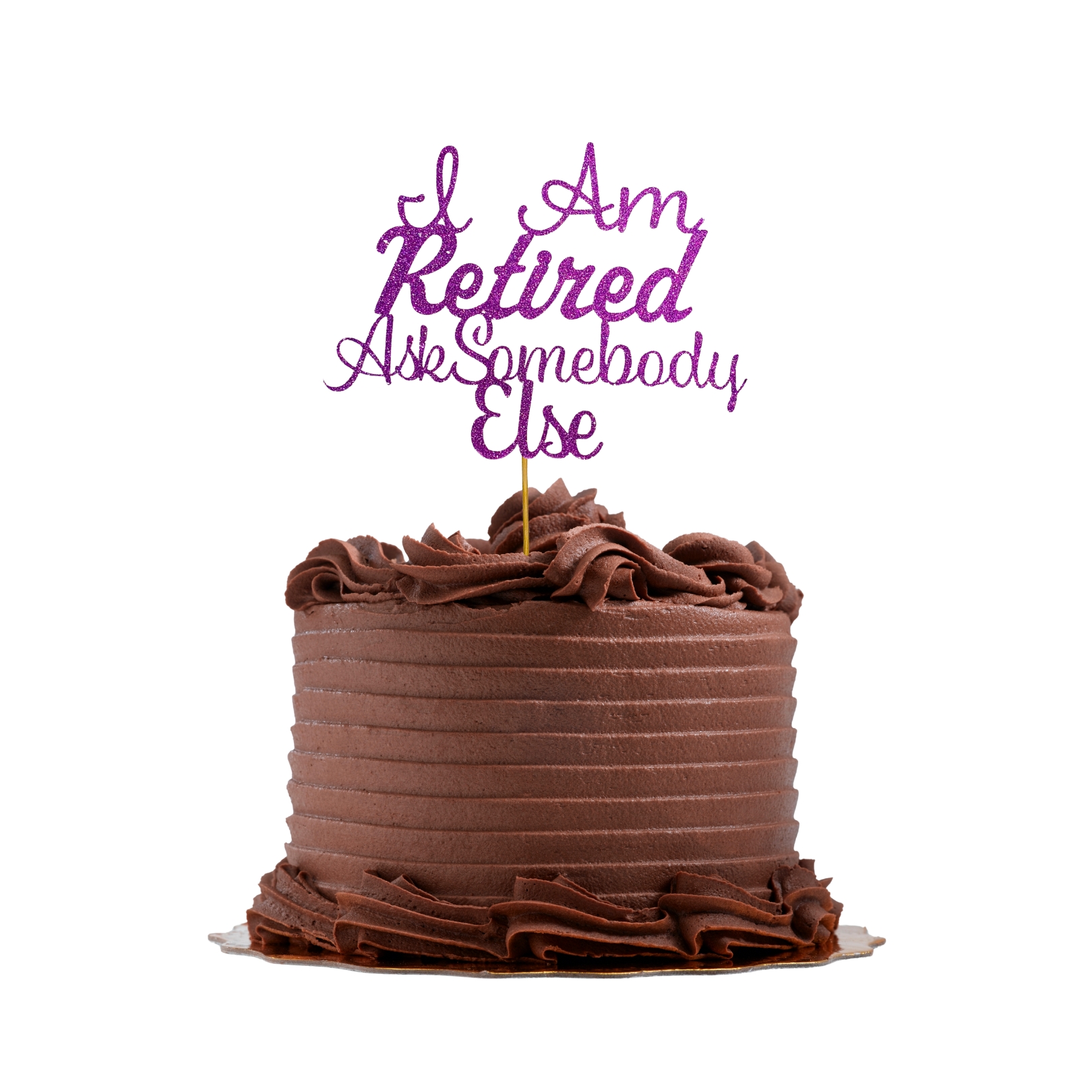I Am Retired Ask Somebody Else Glitter Cake Topper – Retirement Party Decoration – Custom Color