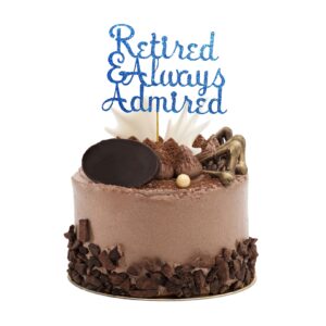 Retired and Always Admired Glitter Cake Topper – Retirement Party Decoration – Custom Color